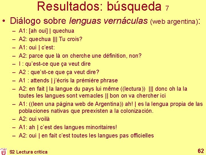 Resultados: búsqueda 7 • Diálogo sobre lenguas vernáculas (web argentina): – – – A