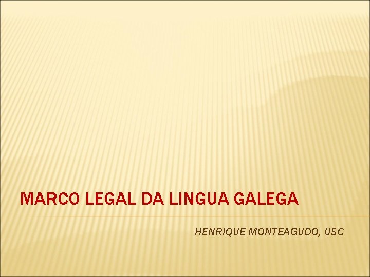 MARCO LEGAL DA LINGUA GALEGA HENRIQUE MONTEAGUDO, USC 