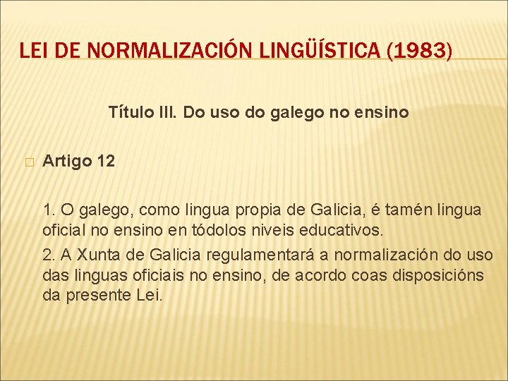 LEI DE NORMALIZACIÓN LINGÜÍSTICA (1983) Título III. Do uso do galego no ensino �