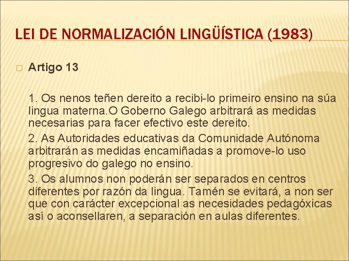 LEI DE NORMALIZACIÓN LINGÜÍSTICA (1983) � Artigo 13 1. Os nenos teñen dereito a