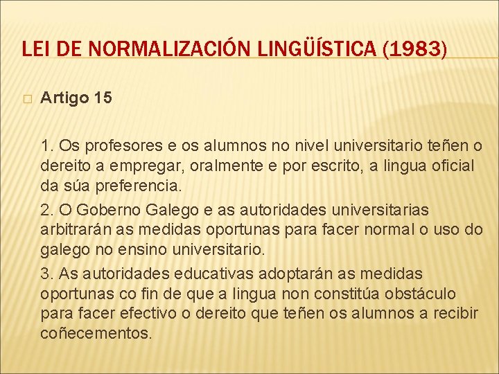 LEI DE NORMALIZACIÓN LINGÜÍSTICA (1983) � Artigo 15 1. Os profesores e os alumnos