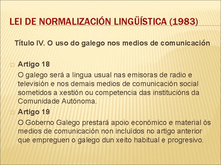 LEI DE NORMALIZACIÓN LINGÜÍSTICA (1983) Título IV. O uso do galego nos medios de