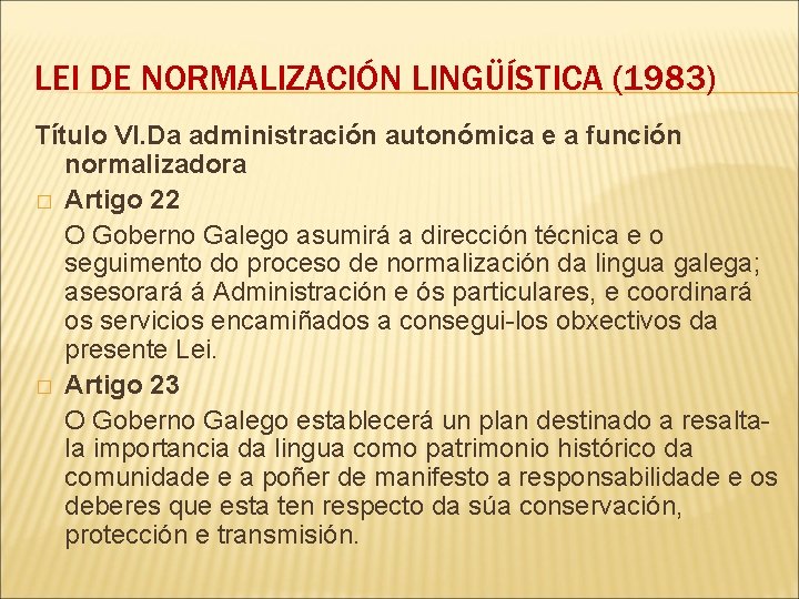 LEI DE NORMALIZACIÓN LINGÜÍSTICA (1983) Título VI. Da administración autonómica e a función normalizadora