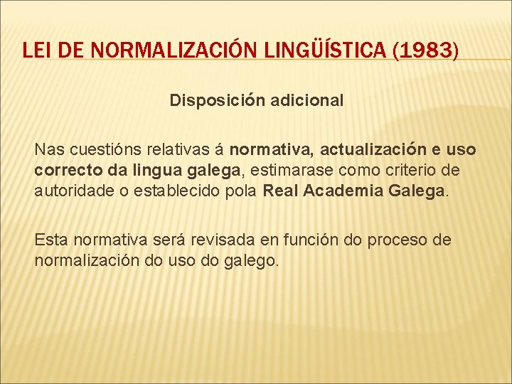 LEI DE NORMALIZACIÓN LINGÜÍSTICA (1983) Disposición adicional Nas cuestións relativas á normativa, actualización e