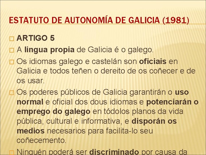 ESTATUTO DE AUTONOMÍA DE GALICIA (1981) ARTIGO 5 � A lingua propia de Galicia