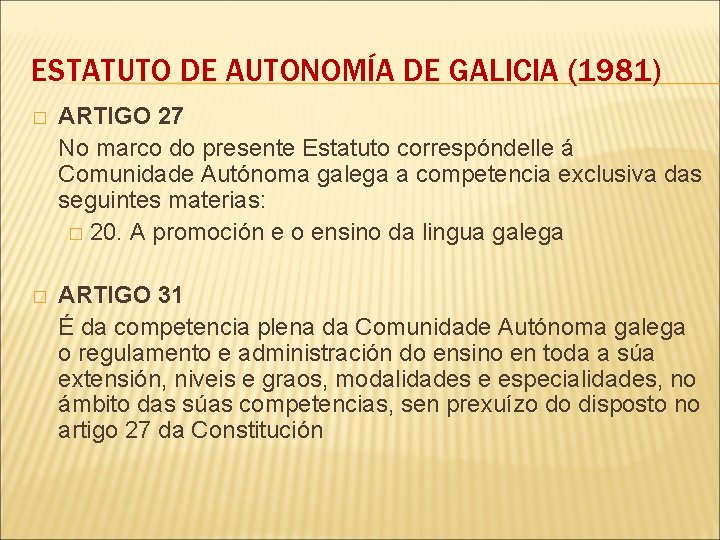 ESTATUTO DE AUTONOMÍA DE GALICIA (1981) � ARTIGO 27 No marco do presente Estatuto