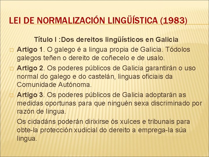 LEI DE NORMALIZACIÓN LINGÜÍSTICA (1983) � � � Título I : Dos dereitos lingüísticos