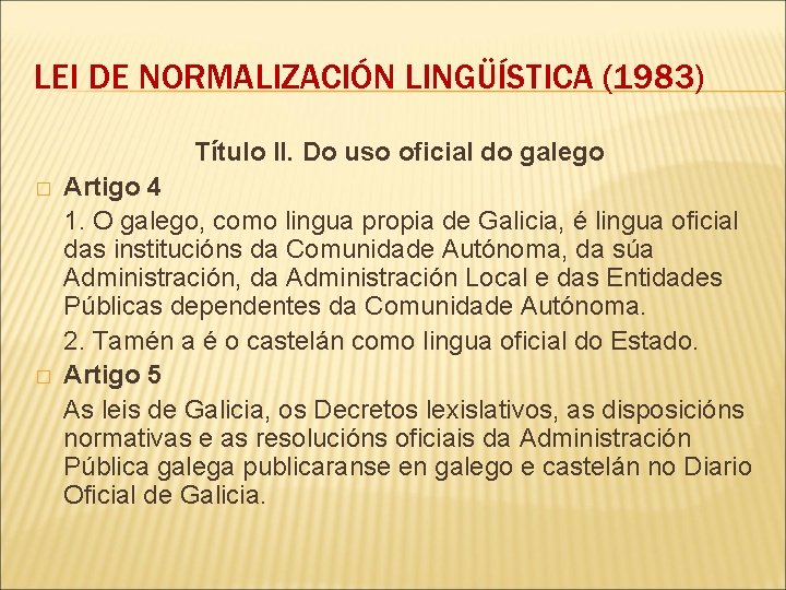 LEI DE NORMALIZACIÓN LINGÜÍSTICA (1983) Título II. Do uso oficial do galego � �