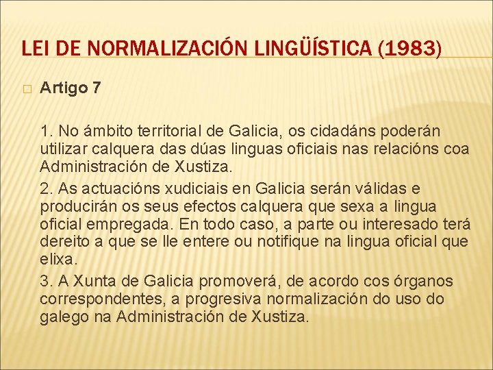 LEI DE NORMALIZACIÓN LINGÜÍSTICA (1983) � Artigo 7 1. No ámbito territorial de Galicia,