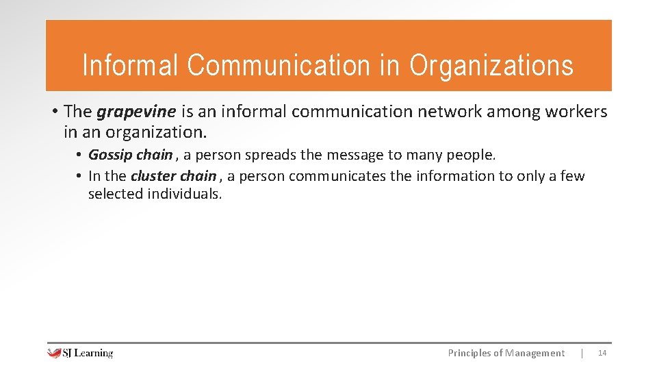Informal Communication in Organizations • The grapevine is an informal communication network among workers