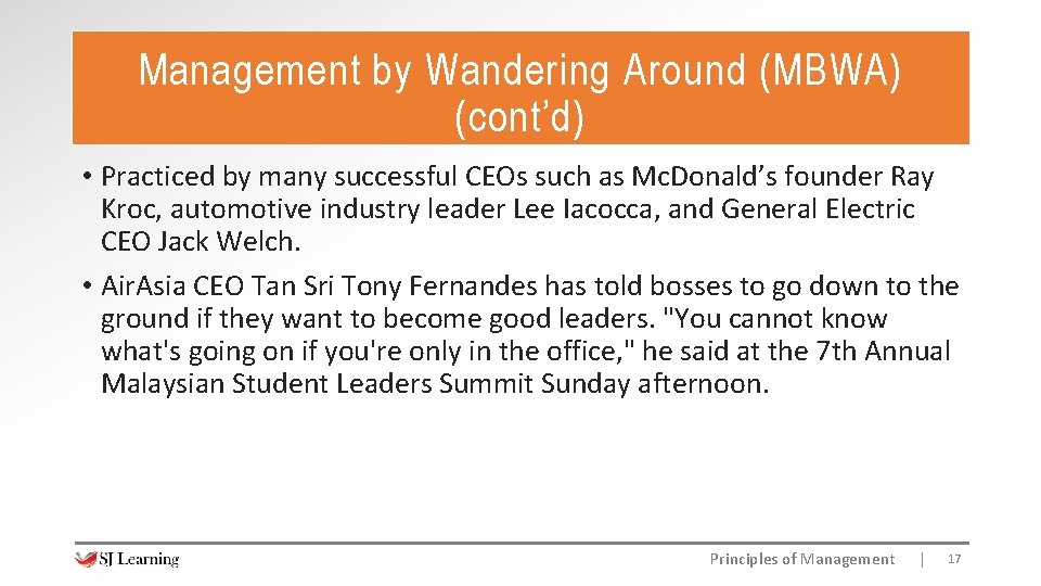 Management by Wandering Around (MBWA) (cont’d) • Practiced by many successful CEOs such as