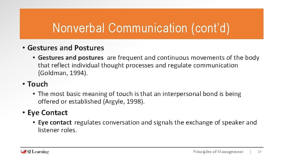 Nonverbal Communication (cont’d) • Gestures and Postures • Gestures and postures are frequent and