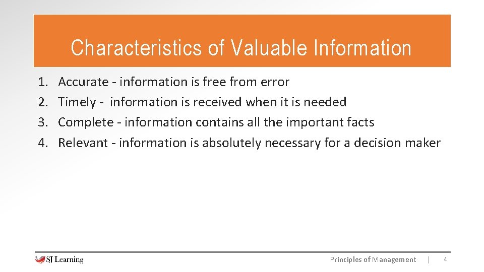 Characteristics of Valuable Information 1. 2. 3. 4. Accurate - information is free from