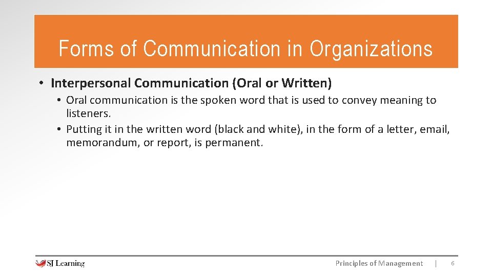 Forms of Communication in Organizations • Interpersonal Communication (Oral or Written) • Oral communication