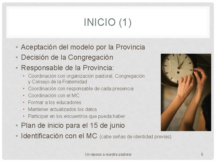 INICIO (1) • Aceptación del modelo por la Provincia • Decisión de la Congregación INICIO (1) • Aceptación del modelo por la Provincia • Decisión de la Congregación