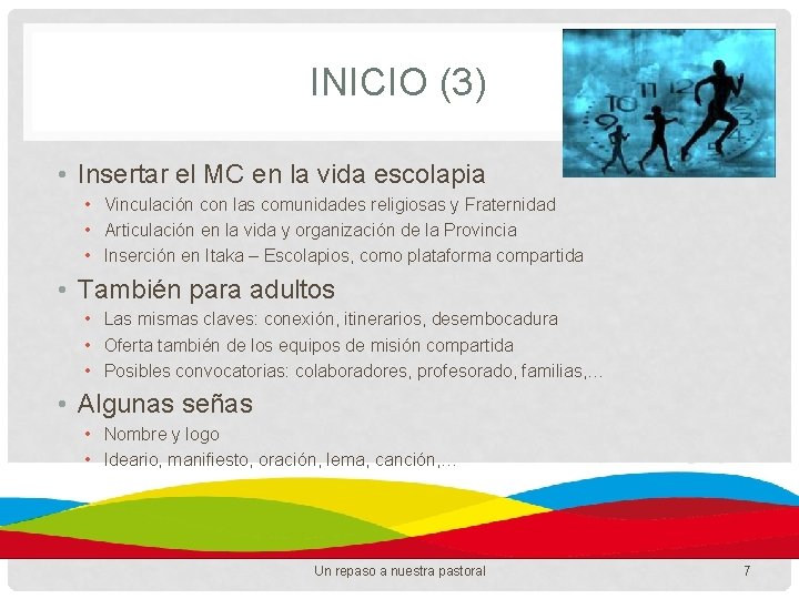 INICIO (3) • Insertar el MC en la vida escolapia • Vinculación con las INICIO (3) • Insertar el MC en la vida escolapia • Vinculación con las