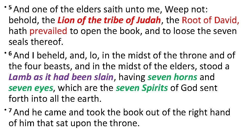  • 5 And one of the elders saith unto me, Weep not: behold,