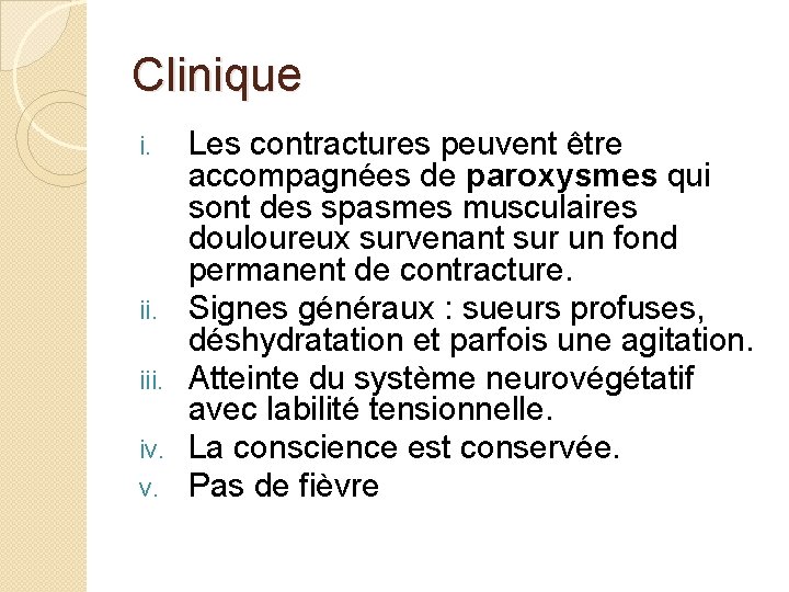 Clinique i. ii. iv. v. Les contractures peuvent être accompagnées de paroxysmes qui sont