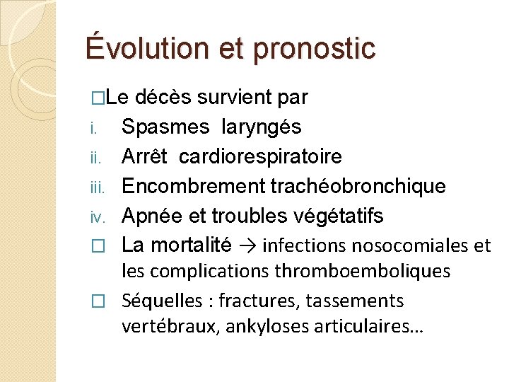 Évolution et pronostic �Le i. iii. iv. � � décès survient par Spasmes laryngés