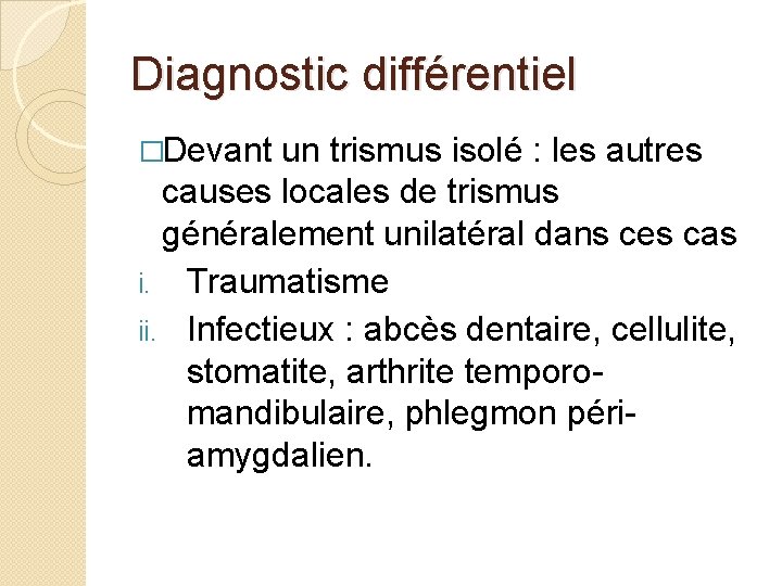 Diagnostic différentiel �Devant un trismus isolé : les autres causes locales de trismus généralement