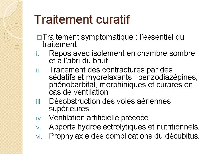 Traitement curatif �Traitement symptomatique : l’essentiel du traitement i. Repos avec isolement en chambre