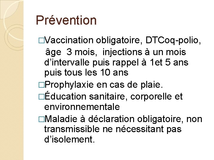Prévention �Vaccination obligatoire, DTCoq-polio, âge 3 mois, injections à un mois d’intervalle puis rappel