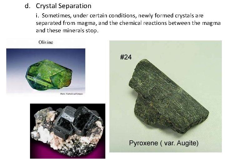 d. Crystal Separation i. Sometimes, under certain conditions, newly formed crystals are separated from