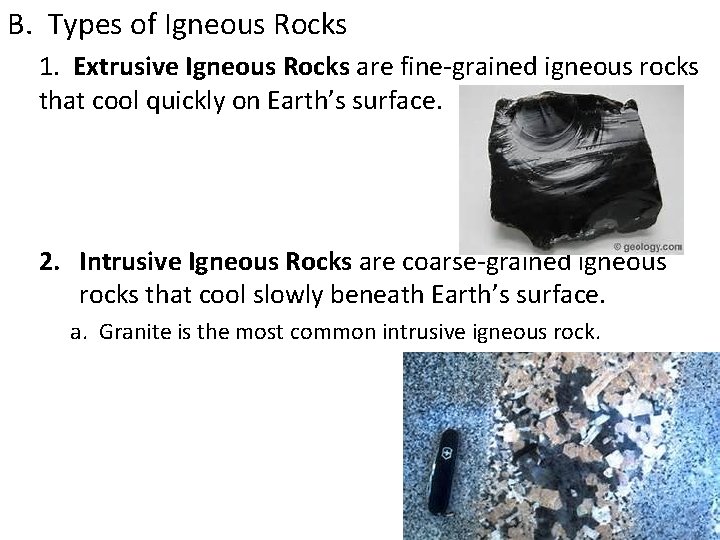 B. Types of Igneous Rocks 1. Extrusive Igneous Rocks are fine-grained igneous rocks that