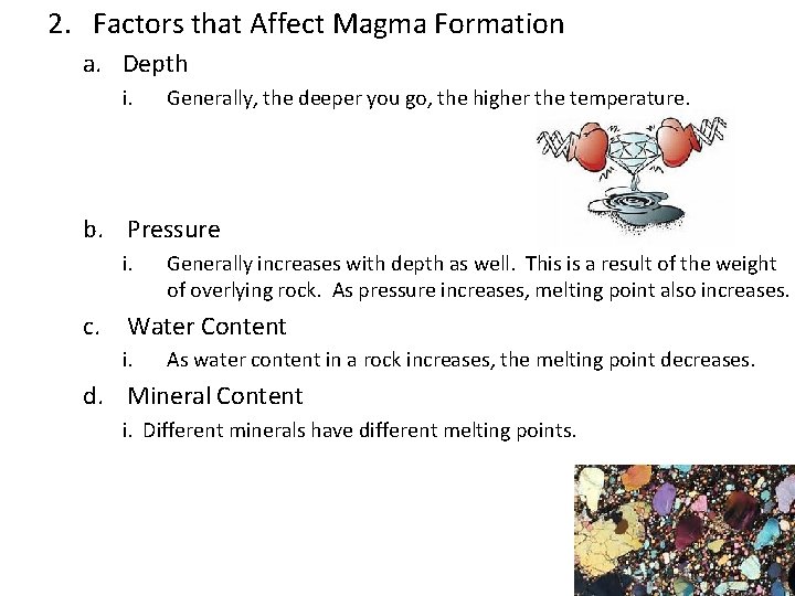 2. Factors that Affect Magma Formation a. Depth i. Generally, the deeper you go,