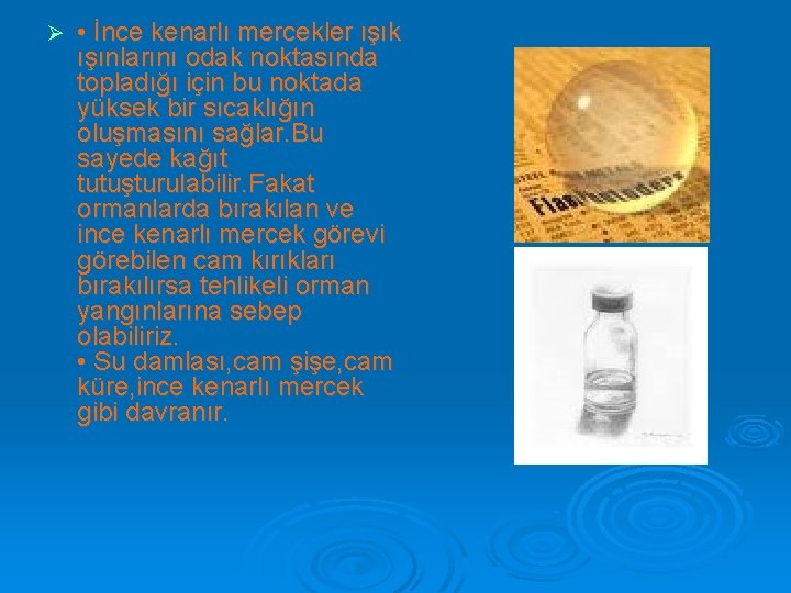 Ø • İnce kenarlı mercekler ışık ışınlarını odak noktasında topladığı için bu noktada yüksek