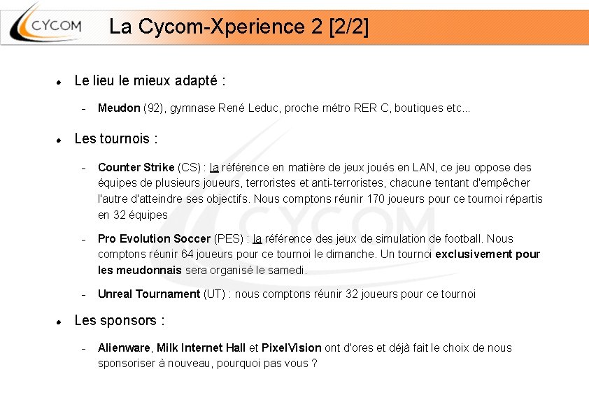 La Cycom-Xperience 2 [2/2] Le lieu le mieux adapté : Meudon (92), gymnase René