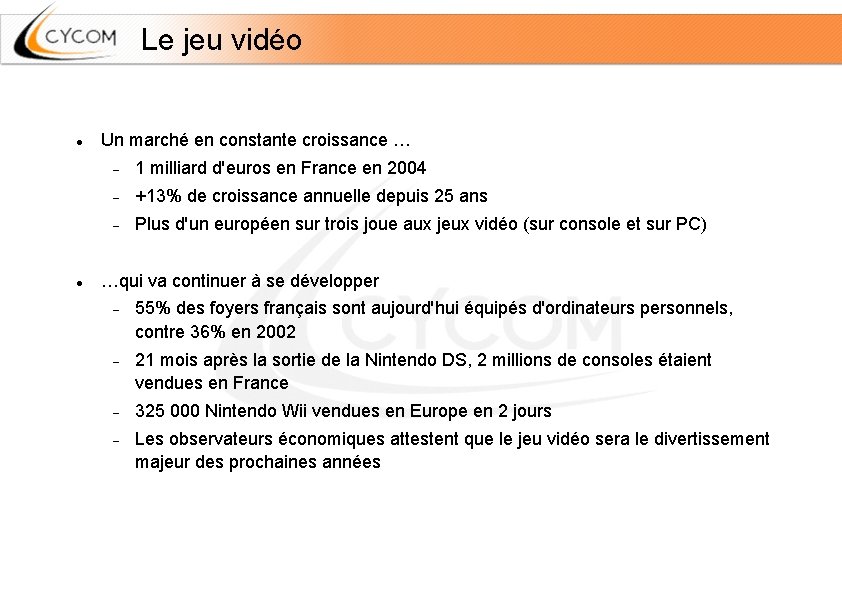 Le jeu vidéo Un marché en constante croissance … 1 milliard d'euros en France