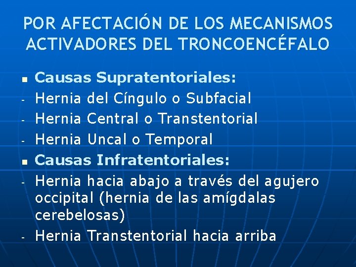 POR AFECTACIÓN DE LOS MECANISMOS ACTIVADORES DEL TRONCOENCÉFALO n n - - Causas Supratentoriales: