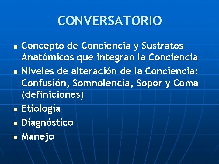 CONVERSATORIO n n n Concepto de Conciencia y Sustratos Anatómicos que integran la Conciencia