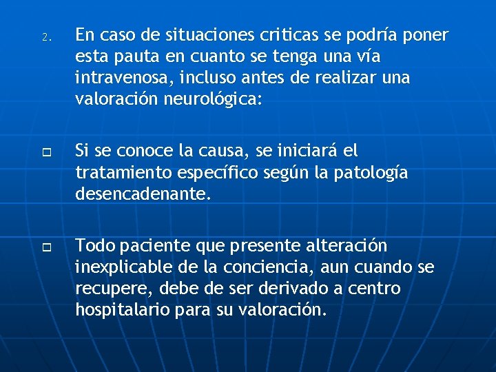 2. o o En caso de situaciones criticas se podría poner esta pauta en