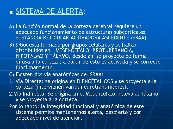 n SISTEMA DE ALERTA: A) La función normal de la corteza cerebral requiere un