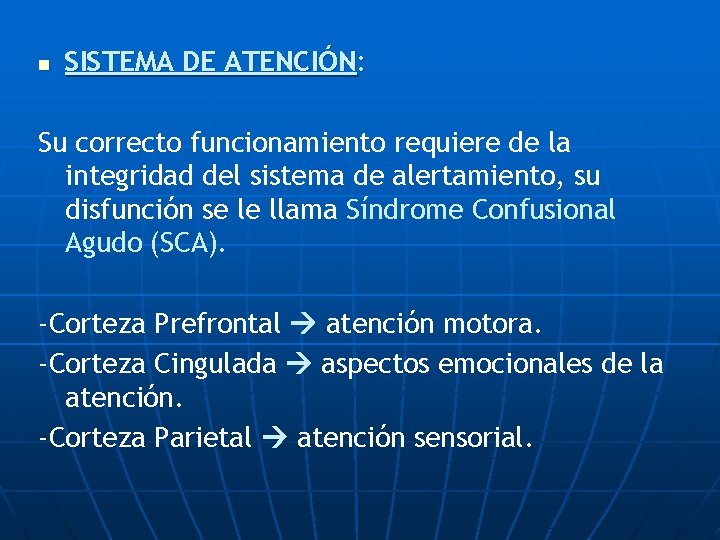 n SISTEMA DE ATENCIÓN: Su correcto funcionamiento requiere de la integridad del sistema de