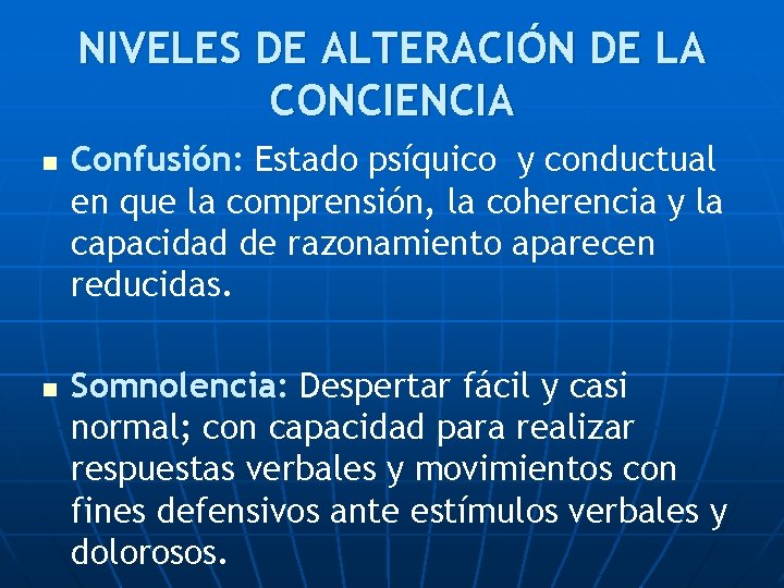 NIVELES DE ALTERACIÓN DE LA CONCIENCIA n n Confusión: Estado psíquico y conductual en