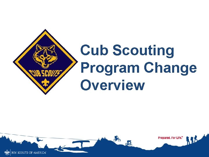 Cub Scouting Program Change Overview 