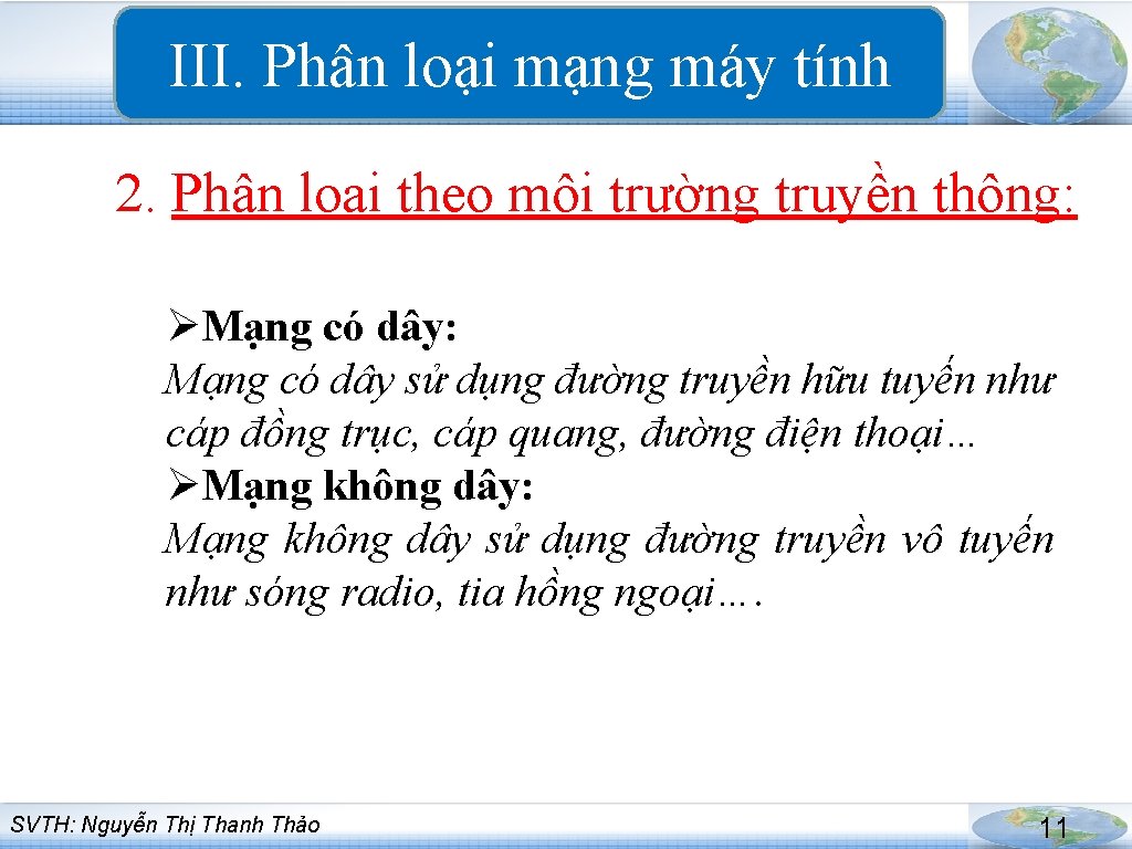 III. Phân loại mạng máy tính 2. Phân loại theo môi trường truyền thông: