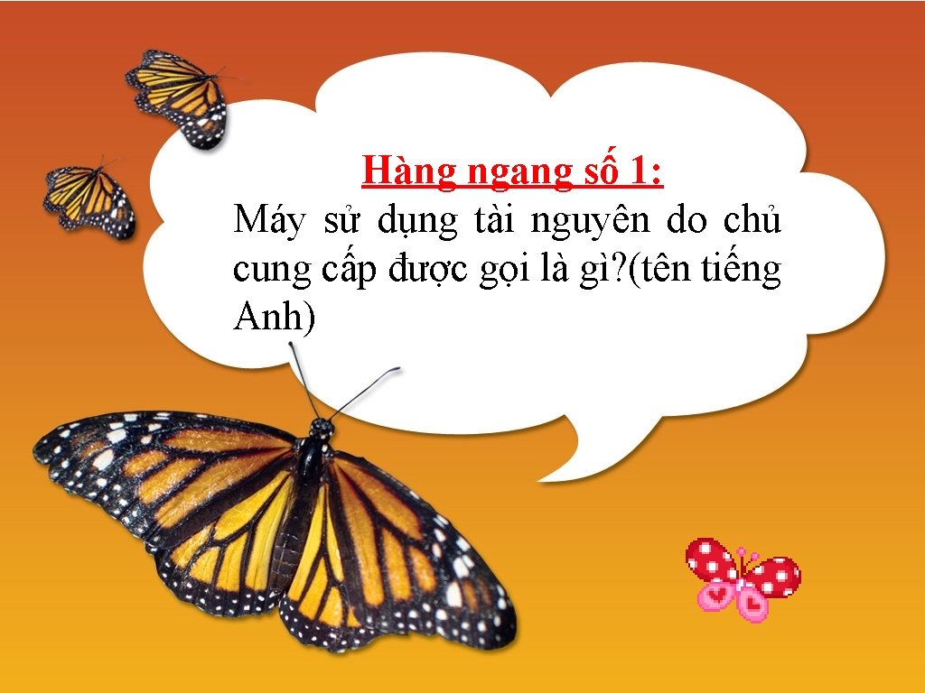 Hàng ngang số 1: Máy sử dụng tài nguyên do chủ cung cấp được