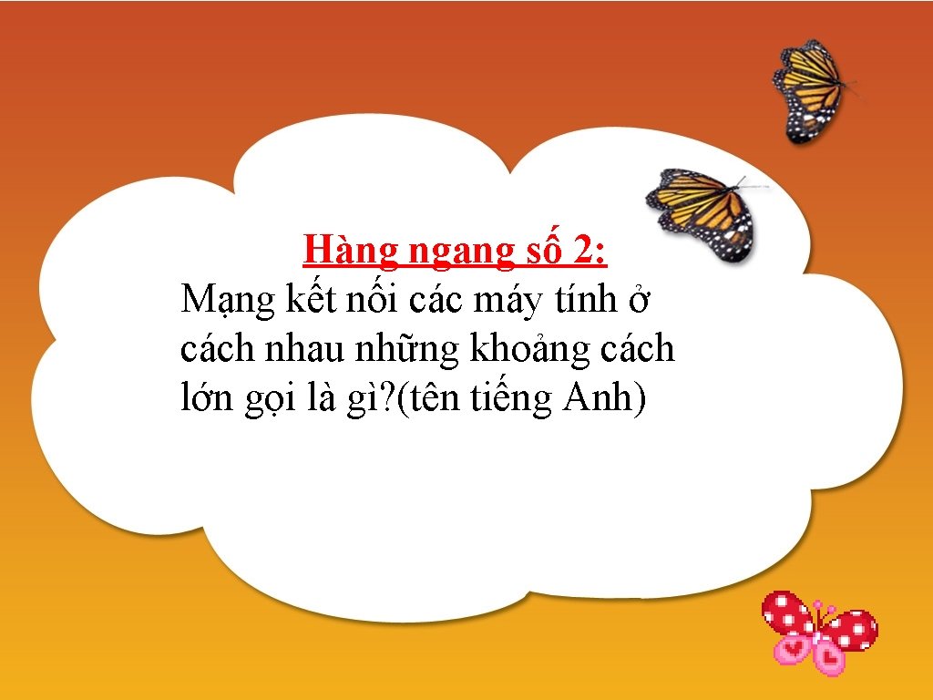 Hàng ngang số 2: Mạng kết nối các máy tính ở cách nhau những