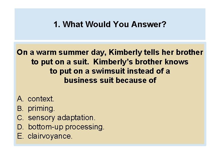 1. What Would You Answer? On a warm summer day, Kimberly tells her brother