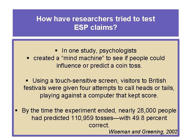 How have researchers tried to test ESP claims? § In one study, psychologists §