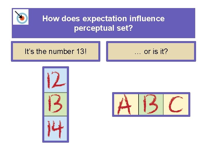 How does expectation influence perceptual set? It’s the number 13! … or is it?