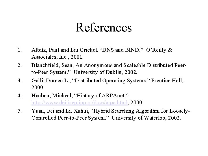 References 1. 2. 3. 4. 5. Albitz, Paul and Liu Crickel, “DNS and BIND.