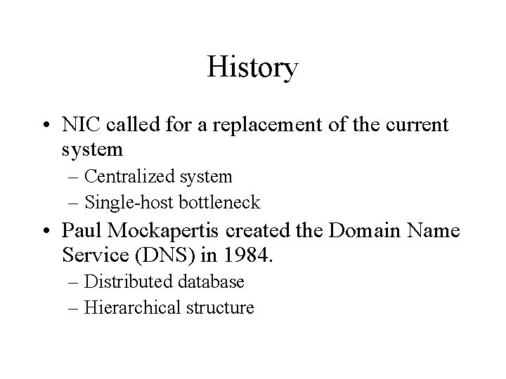 History • NIC called for a replacement of the current system – Centralized system