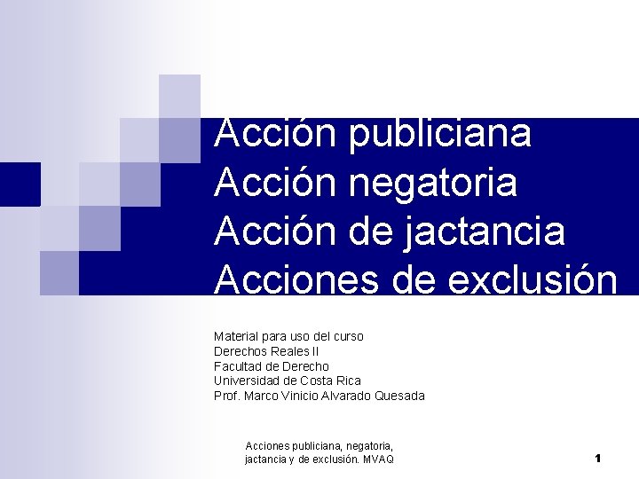 Acción publiciana Acción negatoria Acción de jactancia Acciones de exclusión Material para uso del