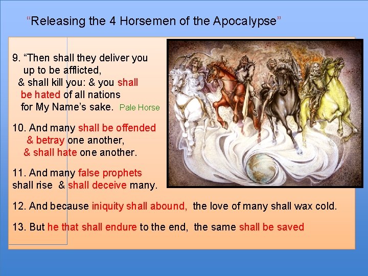 “Releasing the 4 Horsemen of the Apocalypse” 9. “Then shall they deliver you up