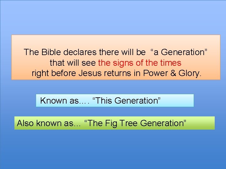 The Bible declares there will be “a Generation” that will see the signs of